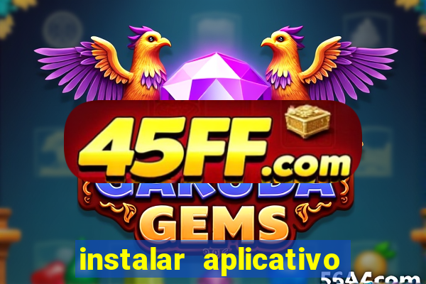 instalar aplicativo estrela bet